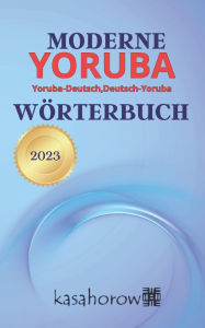 Title: Moderne Yoruba Wörterbuch: Yoruba-Deutsch, Deutsch-Yoruba, Author: Kasahorow