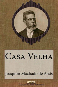 Title: Casa Velha, Author: Joaquim Maria Machado de Assis