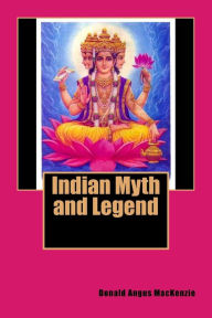 Title: Indian Myth and Legend, Author: Donald Angus MacKenzie