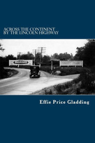 Title: Across the Continent by the Lincoln Highway, Author: Effie Price Gladding