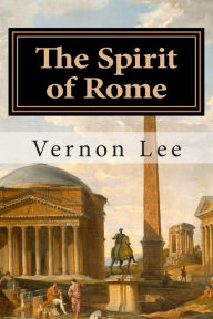 Title: The Spirit of Rome, Author: Vernon Lee