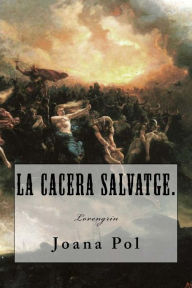 Title: Lovengrin. La Cacera Salvatge., Author: Joana Pol