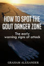 How To Spot The Gout Danger Zone: The early warning signs of attack