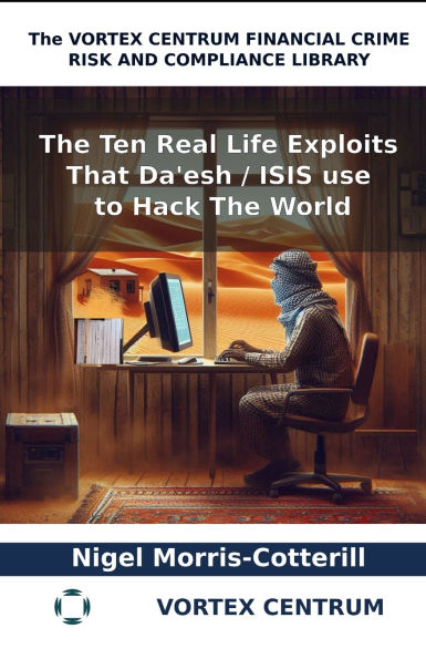 The Ten Real Life Exploits That Da'esh / ISIS use to Hack The World: A World Money Laundering Report Special Issue