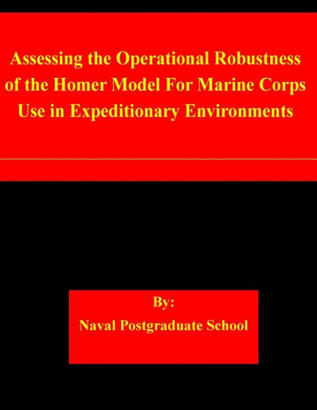 Assessing the Operational Robustness of the Homer Model For Marine Corps Use in Expeditionary Environments