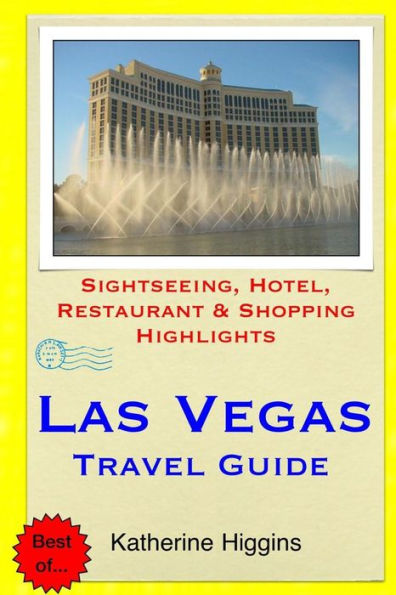 Las Vegas Travel Guide: Sightseeing, Hotel, Restaurant & Shopping Highlights