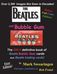 Title: The Beatles and Bubble Gum Deluxe Color Edition, Author: Mark Swearingen