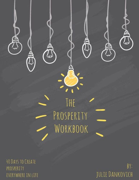 The Prosperity Workbook: 40 Days to Create Prosperity Everywhere in Life