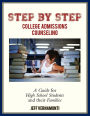 Step by Step College Admission Counseling: A Guide for High School Students and Families