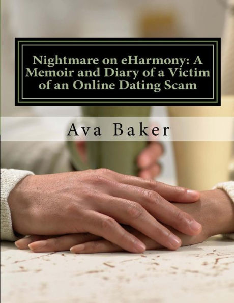 Nightmare on eHarmony: A Memoir and Diary of a Victim of an Online Dating Scam