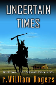 Title: Uncertain Times, Author: R William Rogers