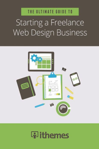 The Ultimate Guide to Starting a Freelance Web Design Business