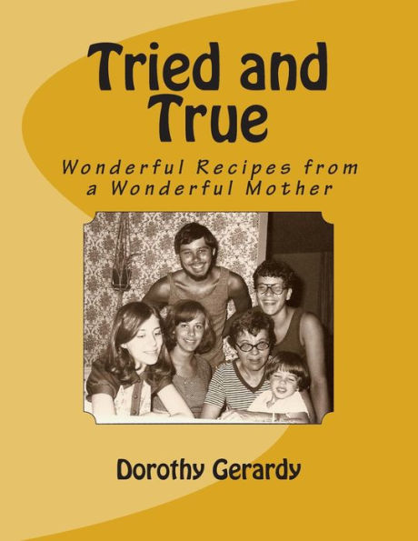 Tried and True: Wonderful Recipes from a Wonderful Mother