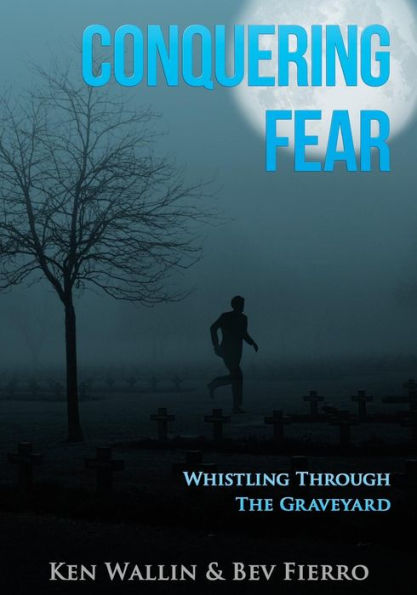 Conquering Fear!: Whistling Through the Graveyard