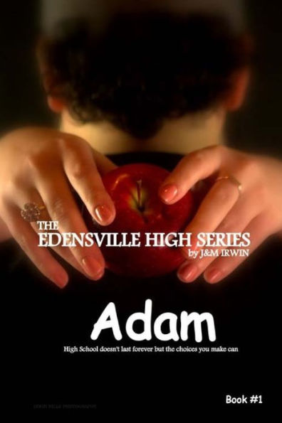 The Edensville High Series: Adam: High school doesn't last forever, but the choices you make can