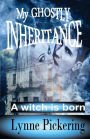 My Ghostly Inheritance: A Witch is Born