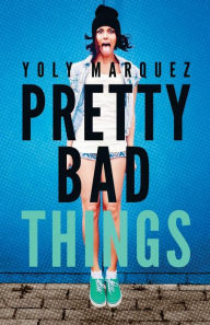 Title: Pretty Bad Things, Author: Yoly Marquez