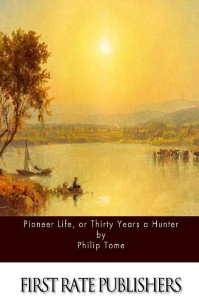 Pioneer Life, or Thirty Years a Hunter