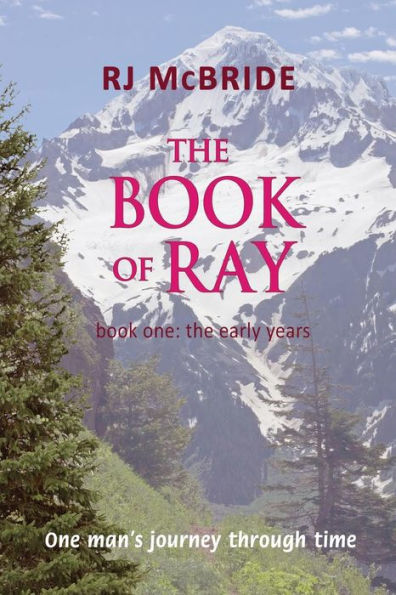 The Book of Ray: One Man's Journey Through Time