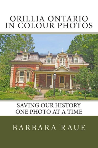 Orillia Ontario in Colour Photos: Saving Our History One Photo at a Time