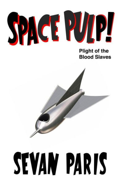 Space Pulp!: Plight of the Blood Slaves