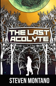 Title: The Last Acolyte, Author: Liberty Montano