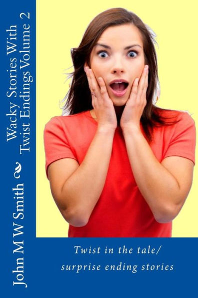 Wacky Stories With Twist Endings Volume 2