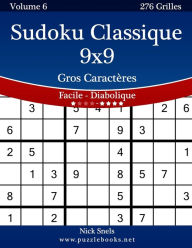 Title: Sudoku Classique 9x9 Gros Caractères - Facile à Diabolique - Volume 6 - 276 Grilles, Author: Nick Snels