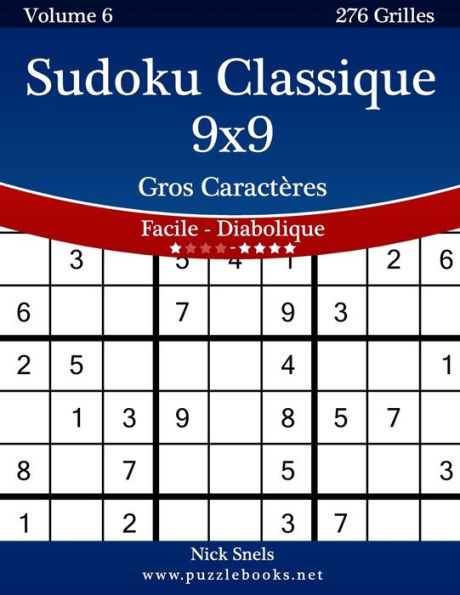 Sudoku Classique 9x9 Gros Caractères - Facile à Diabolique - Volume 6 - 276 Grilles