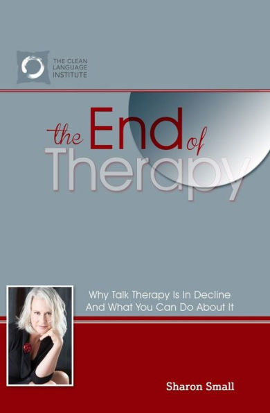 The End of Therapy: Why Talk Therapy Is In Decline And What You Can Do About It