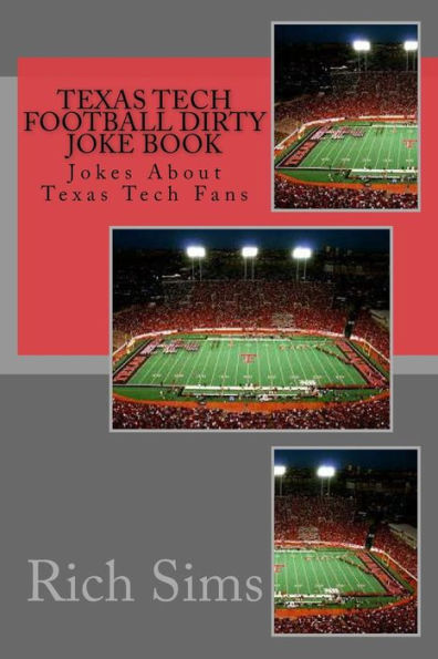 Texas Tech Football Dirty Joke Book: Jokes About Texas Tech Fans