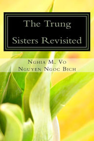 Title: The Trung Sisters Revisited, Author: Nguyen Ngoc Bich