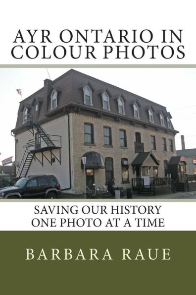 Ayr Ontario in Colour Photos: Saving Our History One Photo at a Time