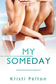 Title: My Someday, Author: Kristi Pelton