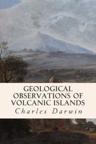 Title: Geological Observations of Volcanic Islands, Author: Charles Darwin