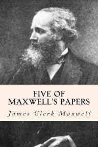 Title: Five of Maxwell's Papers, Author: James Clerk Maxwell