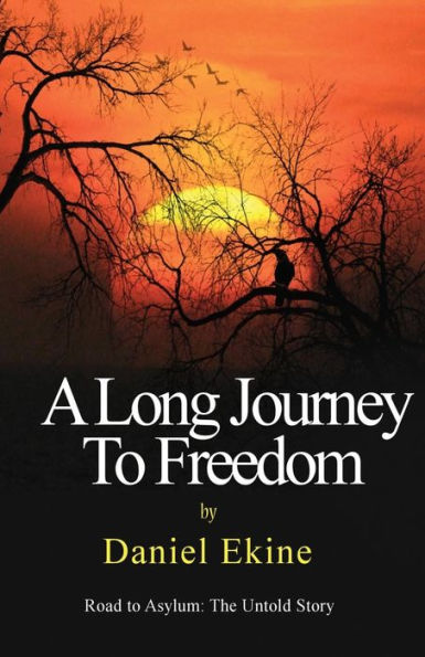 A Long Journey to Freedom: Road to Asylum: The Untold Story