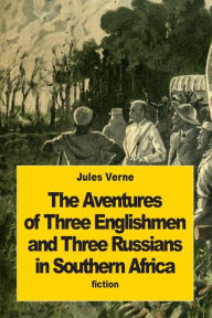 Title: The Adventures of Three Englishmen and Three Russians in Southern Africa, Author: Ellen E Frewer