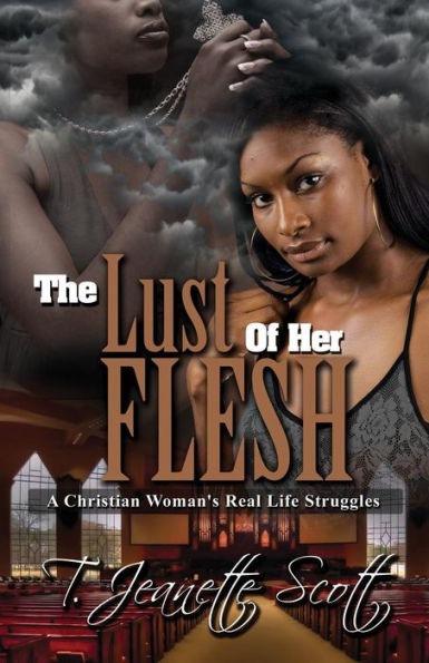 The Lust of Her Flesh: A Christian Woman's Real Life Struggles