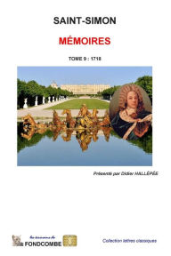 Title: MÃ¯Â¿Â½moires du duc de Saint-Simon: Tome 9: 1718, Author: Didier Hallepee