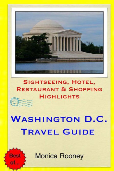 Washington, D.C. Travel Guide: Sightseeing, Hotel, Restaurant & Shopping Highlights