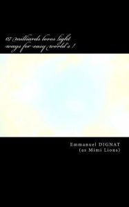 Title: 07 milliards loves light ways for easy world's !, Author: Emmanuel Dignat