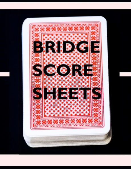 Bridge Score Sheets: For Bridge Scoring