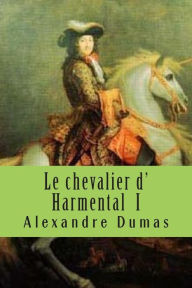 Title: Le chevalier d' Harmental I, Author: Alexandre Dumas