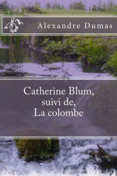 Catherine Blum, suivi de, La colombe