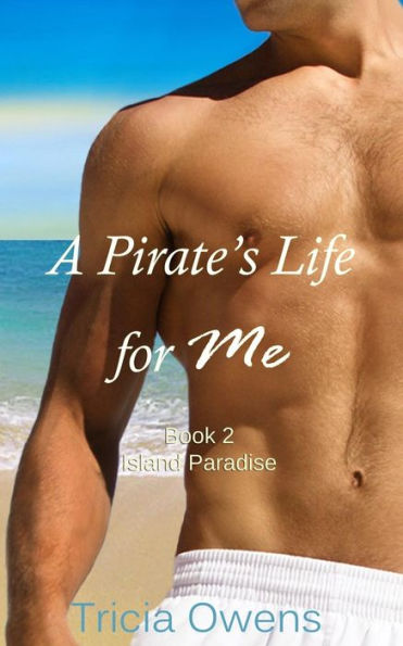 A Pirate's Life For Me Book Two: Island Paradise