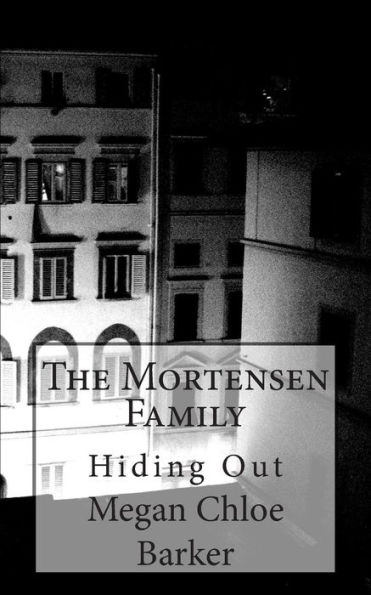 The Mortensen Family: Hiding Out