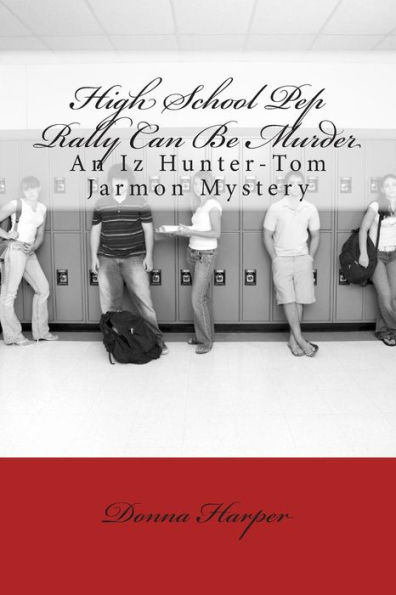 High School Pep Rally Can Be Murder: An Iz Hunter-Tom Jarmon Mystery