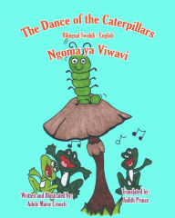 Title: The Dance of the Caterpillars Bilingual Swahili English, Author: Adele Marie Crouch