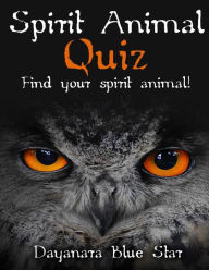 Title: Spirit Animal Quiz: Find your Spirit Animal!, Author: Dayanara Blue Star